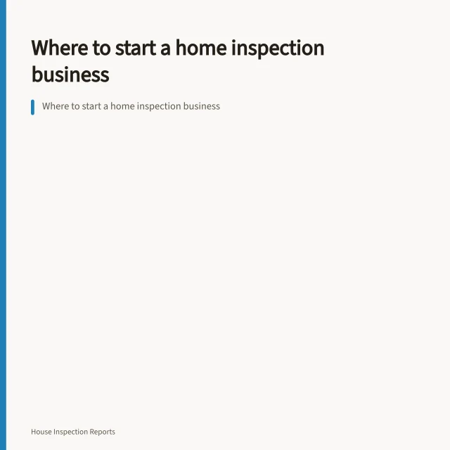 Where to start a home inspection business. Where to start a home inspection business