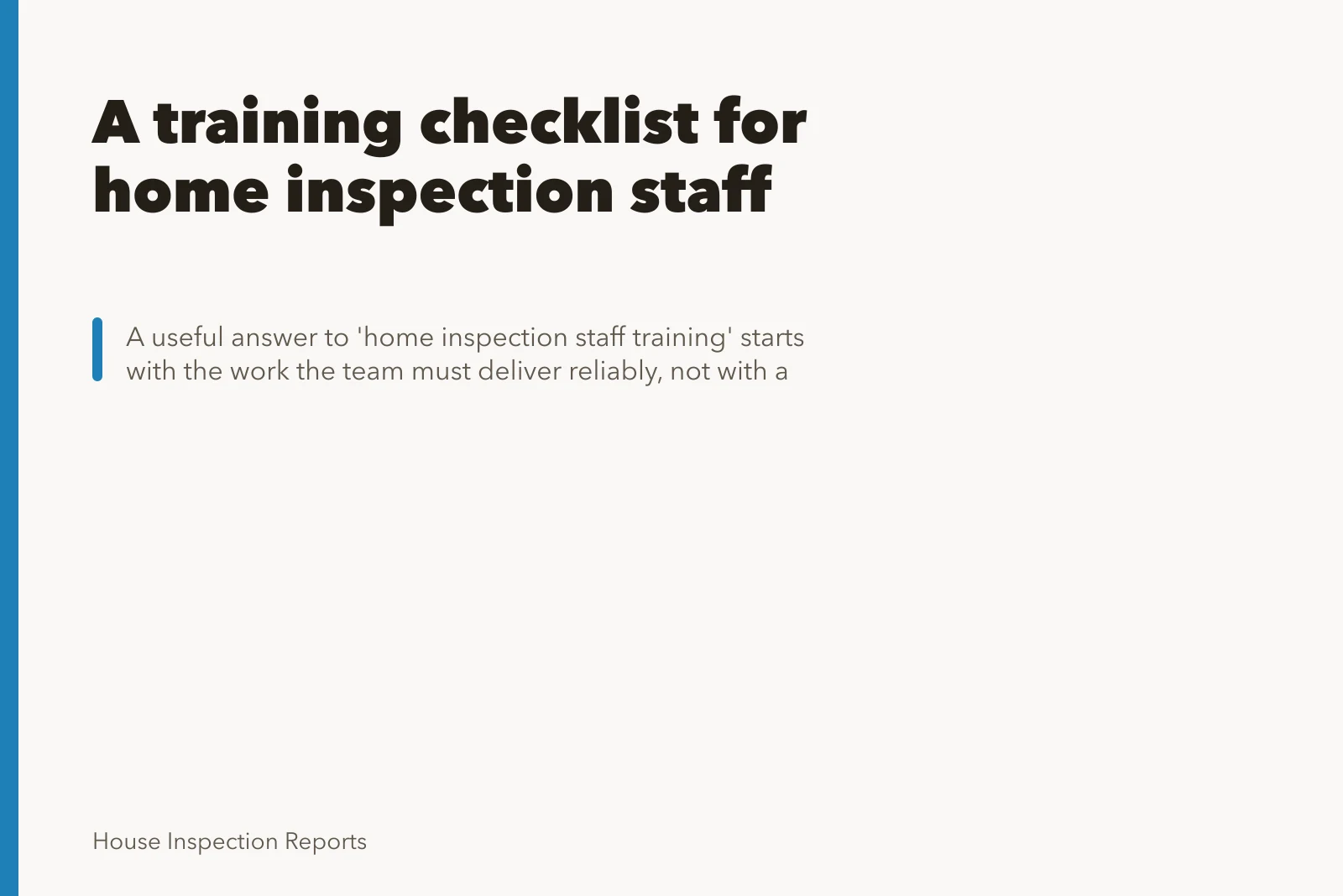 A training checklist for home inspection staff. A training checklist for home inspection staff