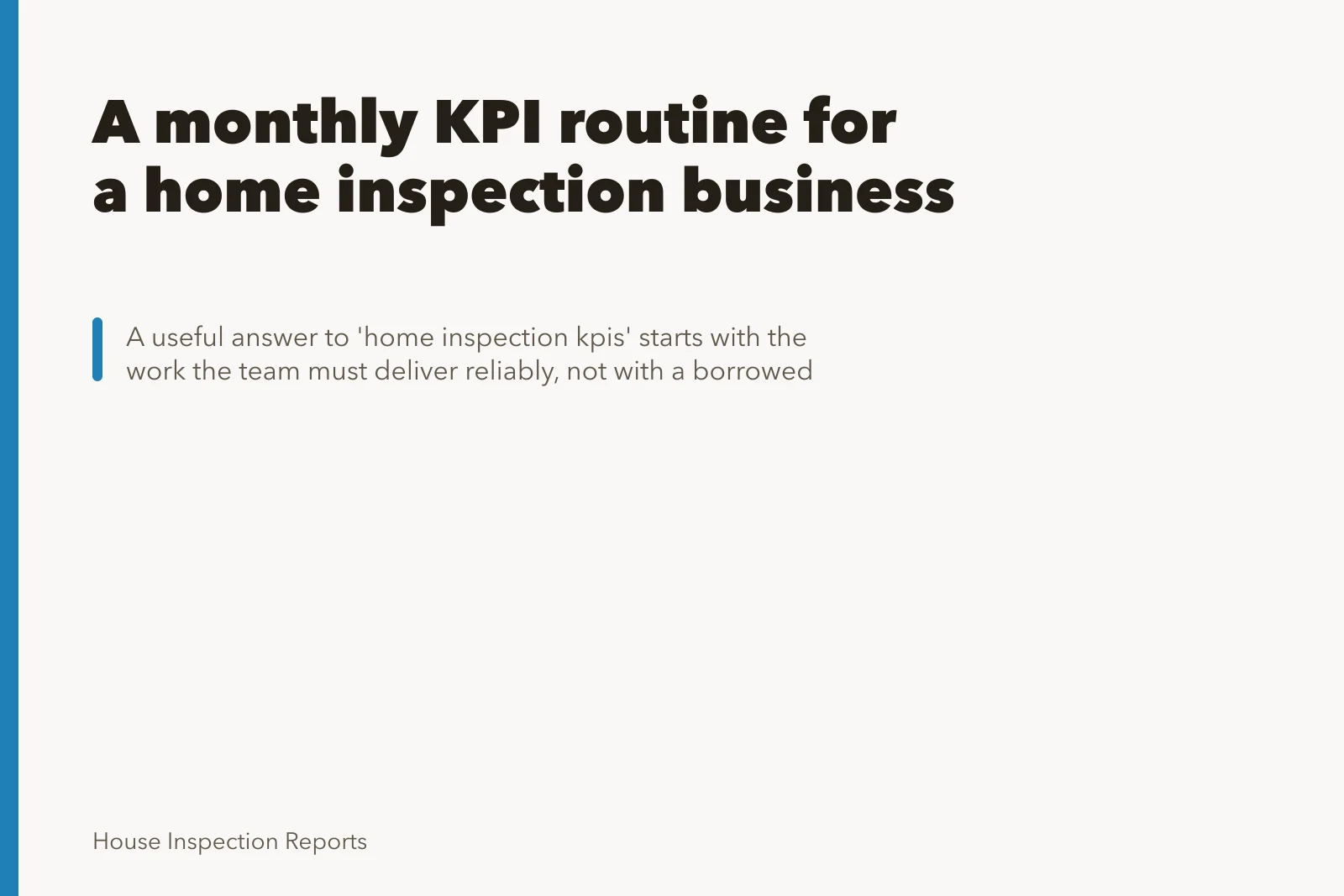 A monthly KPI routine for a home inspection business. A monthly KPI routine for a home inspection business