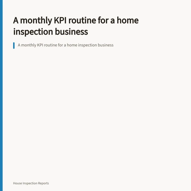 A monthly KPI routine for a home inspection business. A monthly KPI routine for a home inspection business